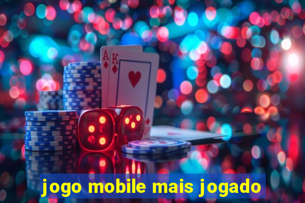 jogo mobile mais jogado