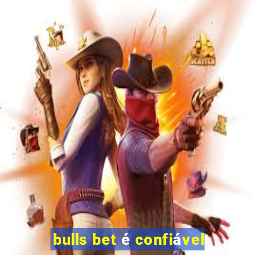 bulls bet é confiável