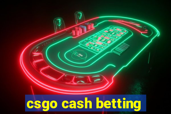 csgo cash betting