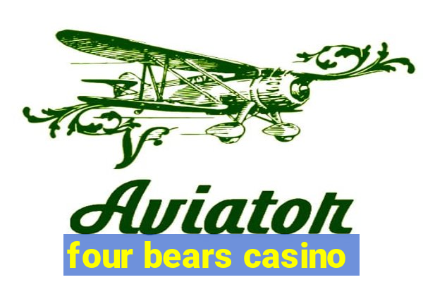 four bears casino