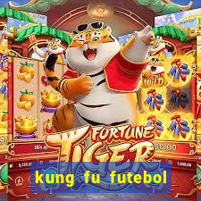 kung fu futebol clube online