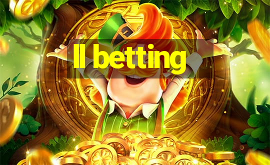 ll betting