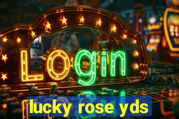 lucky rose yds