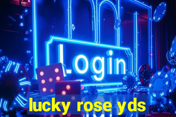 lucky rose yds