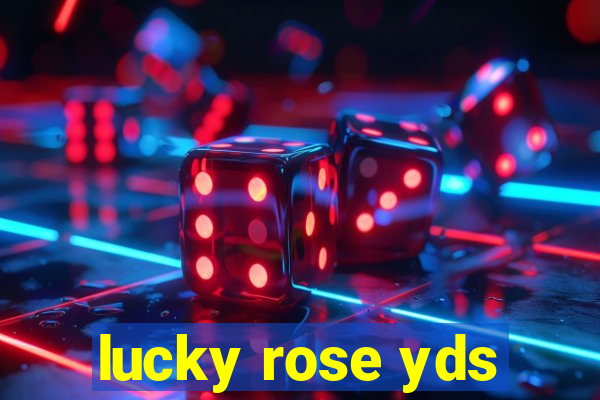 lucky rose yds