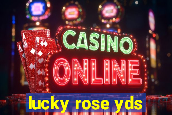 lucky rose yds