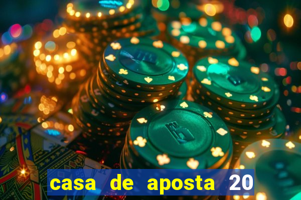 casa de aposta 20 reais no cadastro