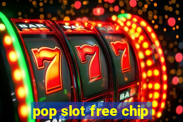 pop slot free chip