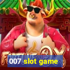 007 slot game