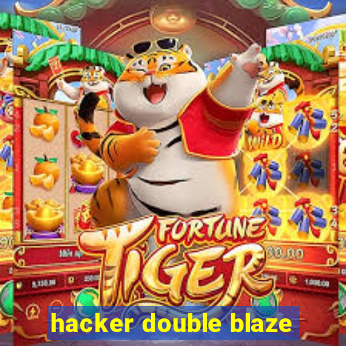 hacker double blaze