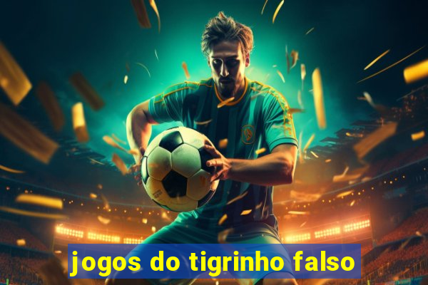 jogos do tigrinho falso