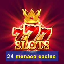 24 monaco casino