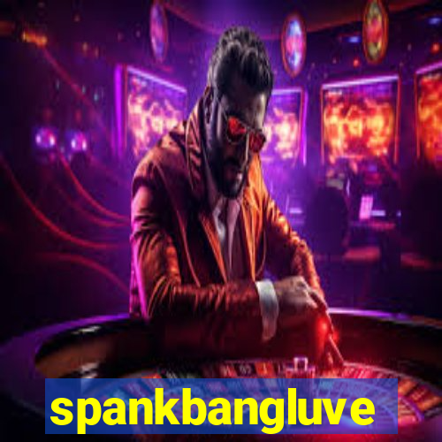 spankbangluve