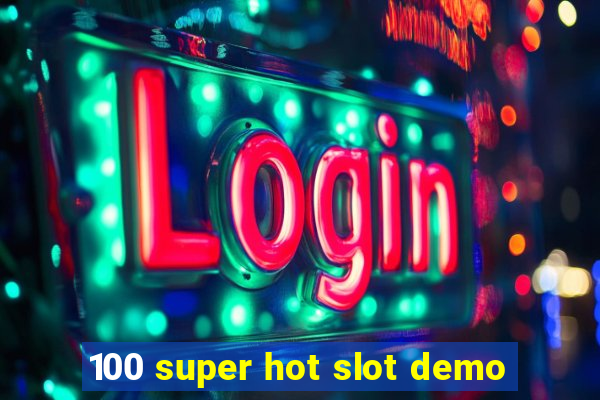 100 super hot slot demo