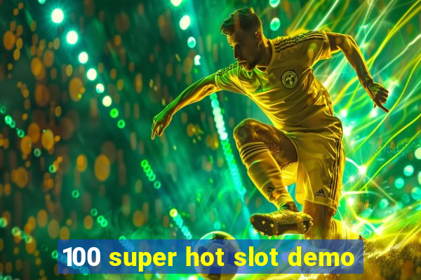 100 super hot slot demo