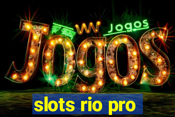 slots rio pro