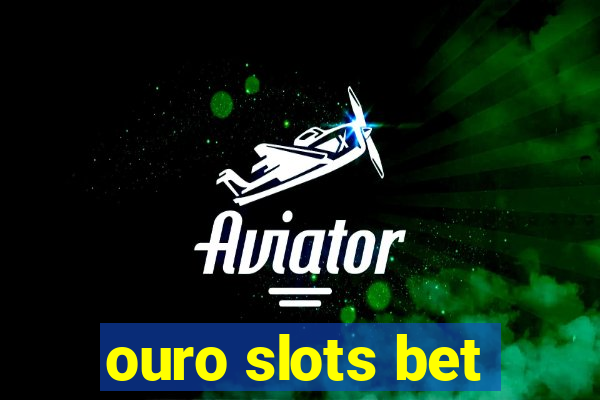 ouro slots bet