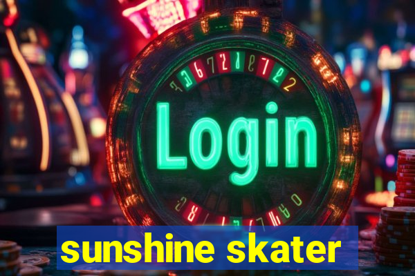 sunshine skater