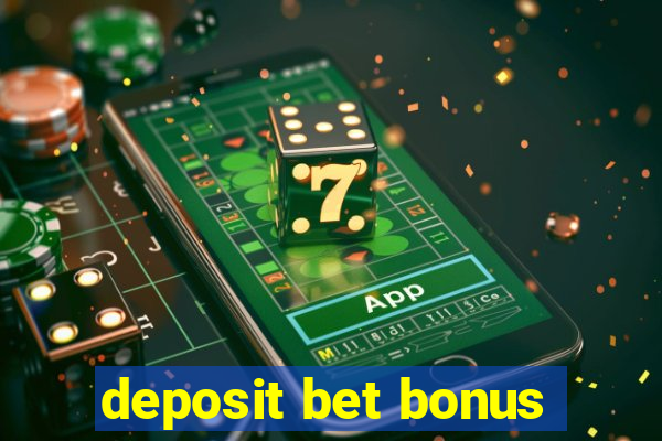 deposit bet bonus