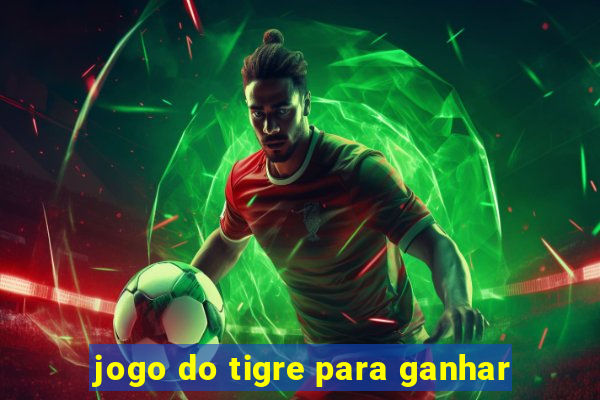 jogo do tigre para ganhar