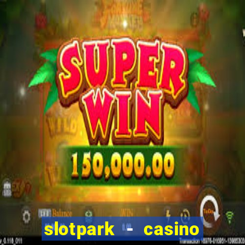 slotpark - casino slot games