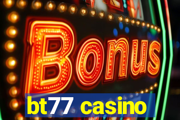 bt77 casino