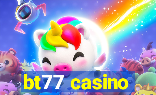 bt77 casino