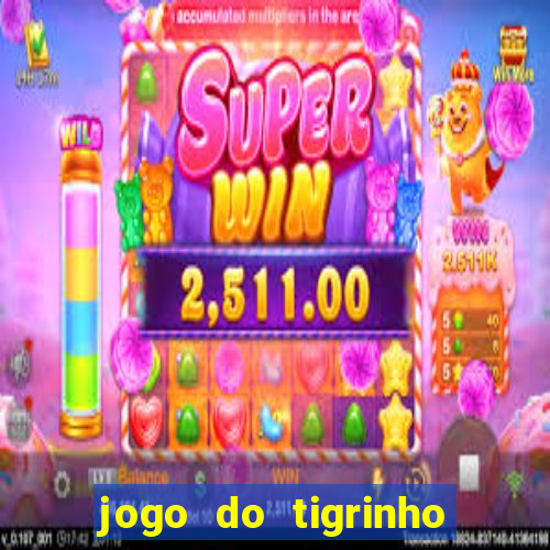 jogo do tigrinho que tá dando dinheiro