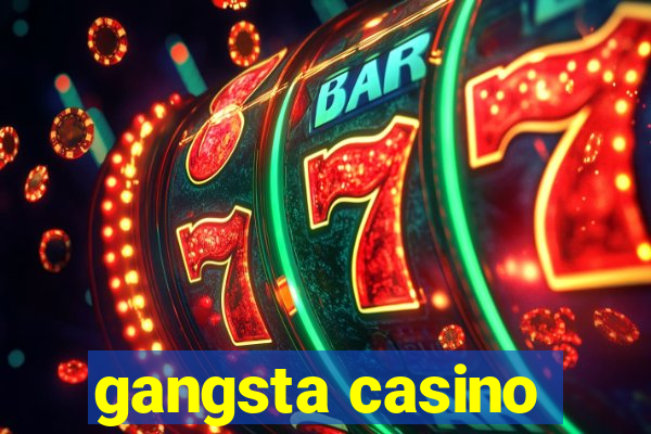 gangsta casino