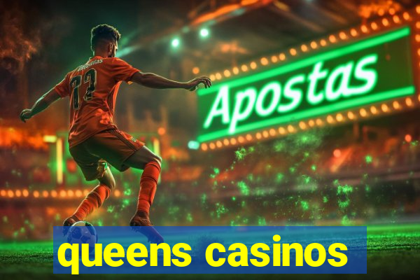 queens casinos