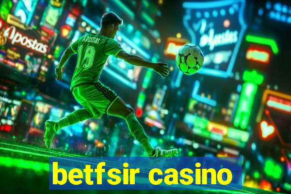 betfsir casino