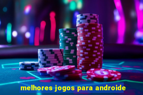 melhores jogos para androide