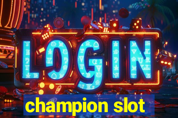 champion slot