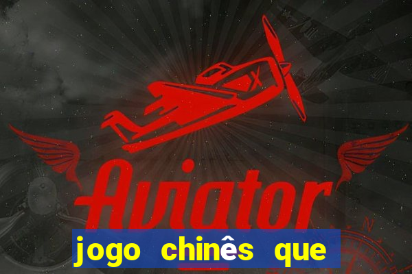 jogo chinês que ganha dinheiro