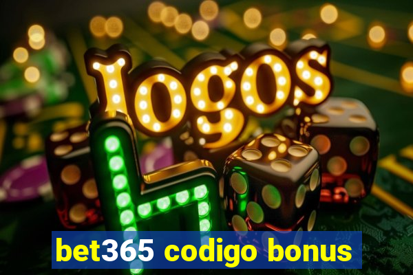 bet365 codigo bonus