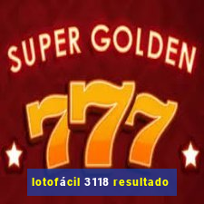 lotofácil 3118 resultado