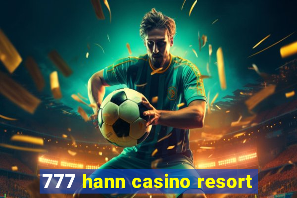 777 hann casino resort