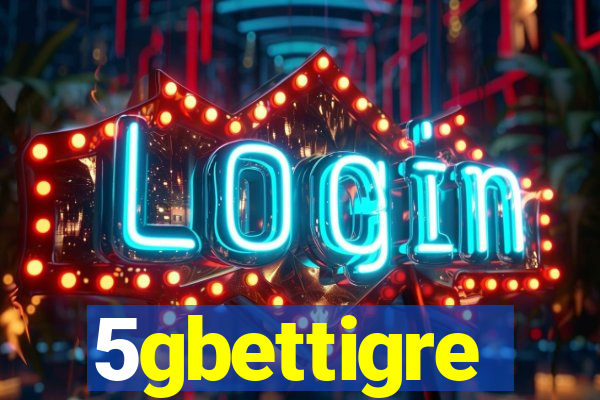 5gbettigre