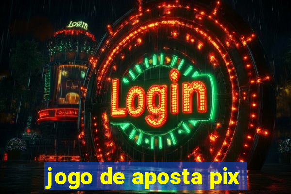 jogo de aposta pix