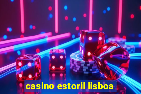 casino estoril lisboa