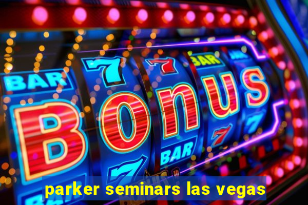 parker seminars las vegas