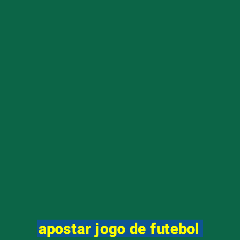 apostar jogo de futebol