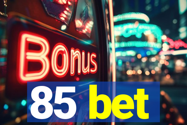 85 bet