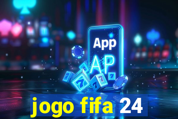 jogo fifa 24