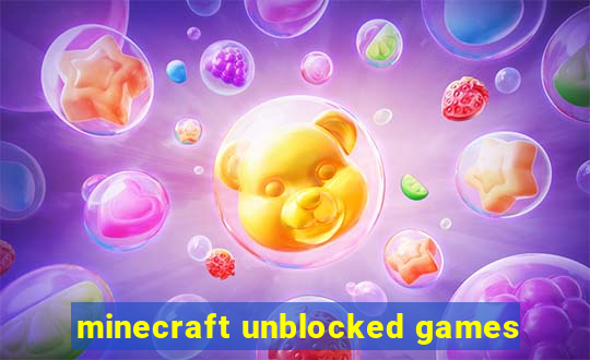 minecraft unblocked games