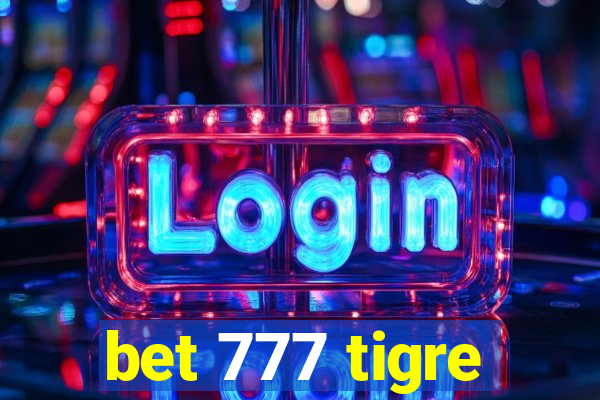 bet 777 tigre