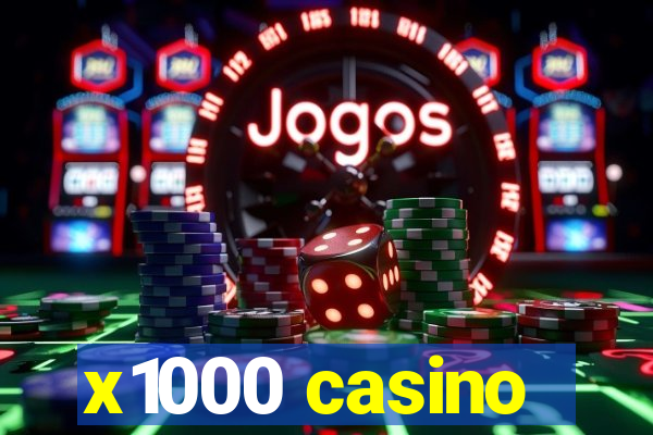 x1000 casino