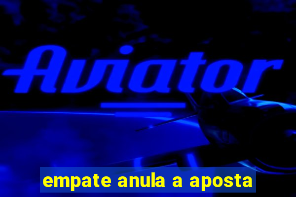 empate anula a aposta