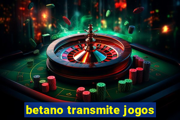 betano transmite jogos