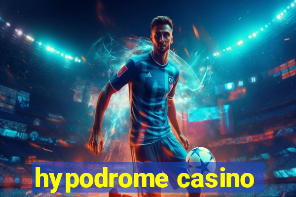 hypodrome casino